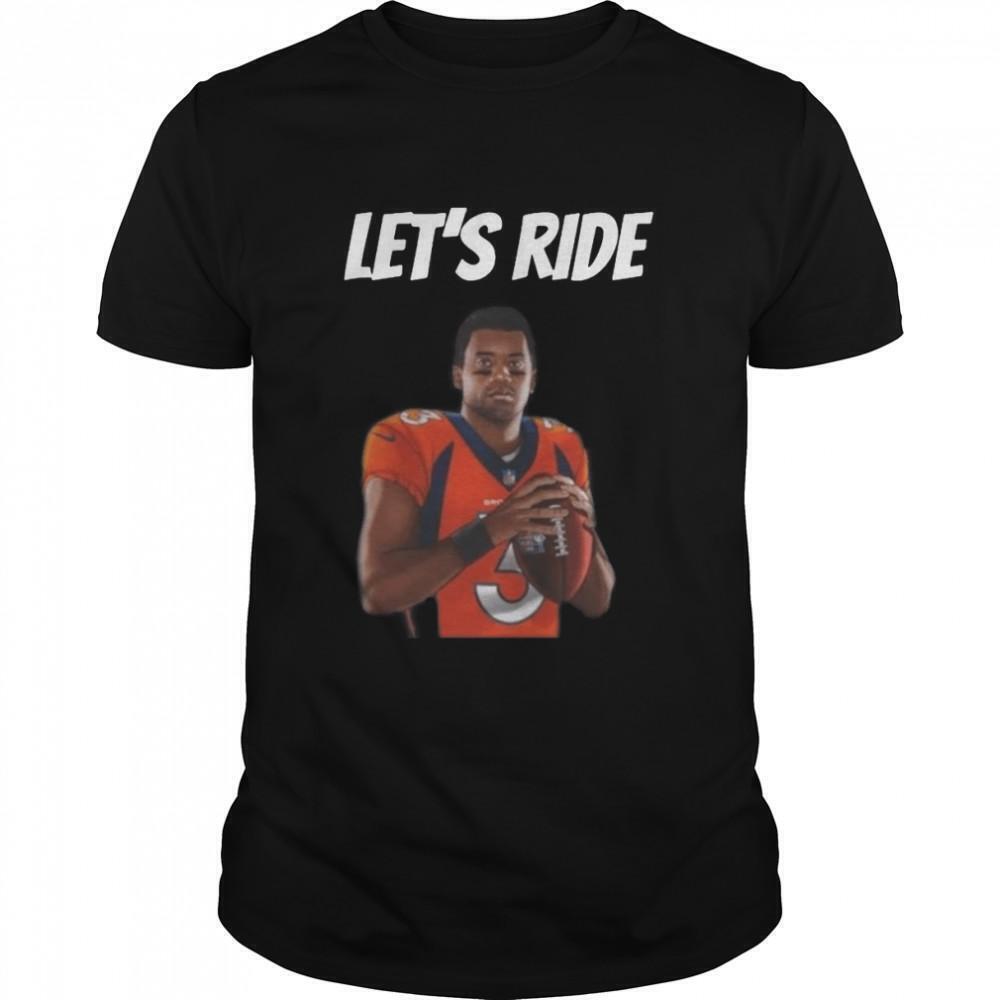 Lets Ride Denver Broncos Shirt